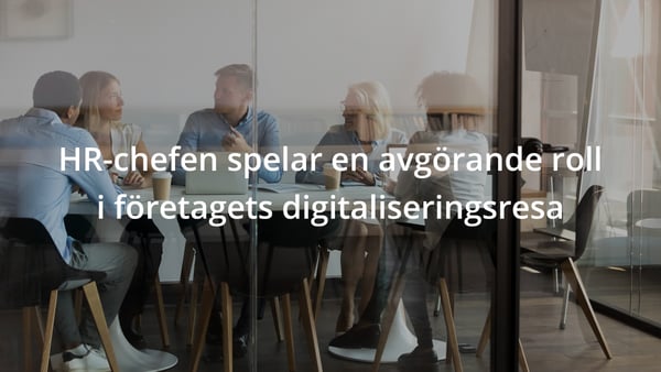 HR-chefen spelar en avgörande roll i företagets digitaliseringsresa